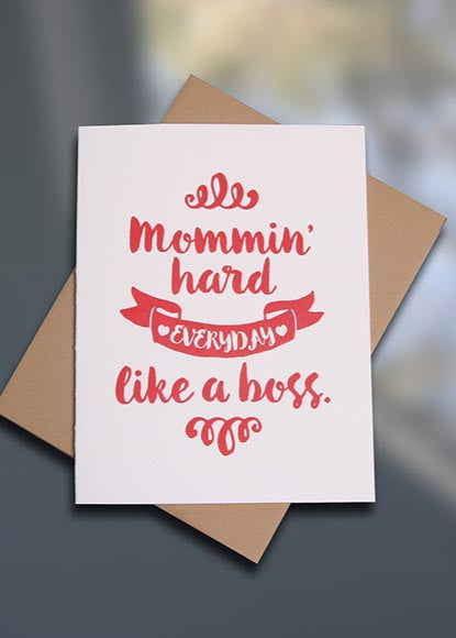 Mommin' Hard Letterpress Mother's Day card by Sky of Blue Cards. $5/single www.skyofbluecards.com