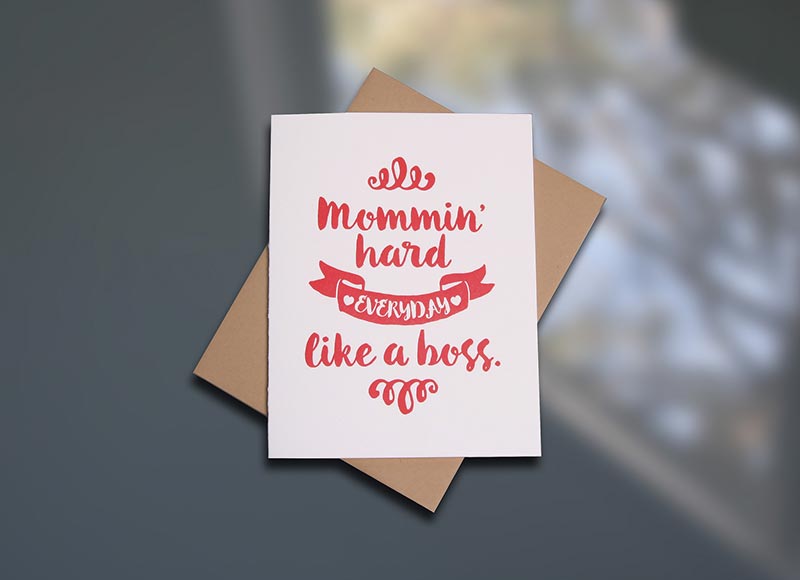 Mommin' Hard Letterpress Mother's Day card by Sky of Blue Cards. $5/single www.skyofbluecards.com