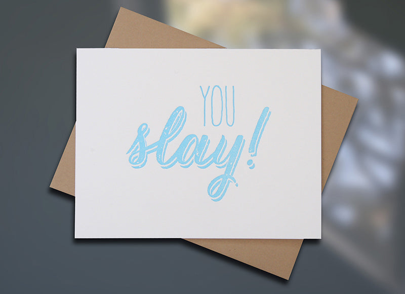 Sky of Blue Cards Letterpresss #current "You Slay" blank note card — Single Card $5, Boxed Set of 8 $20 — www.skyofbluecards.com